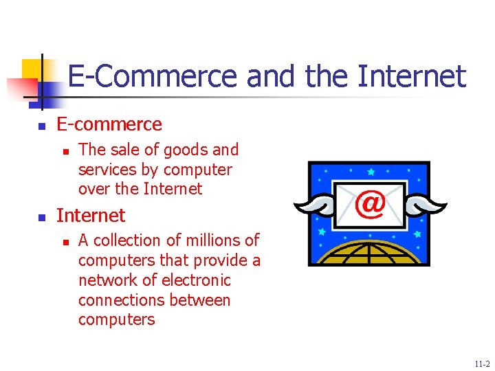 E-Commerce and the Internet n E-commerce n n The sale of goods and services