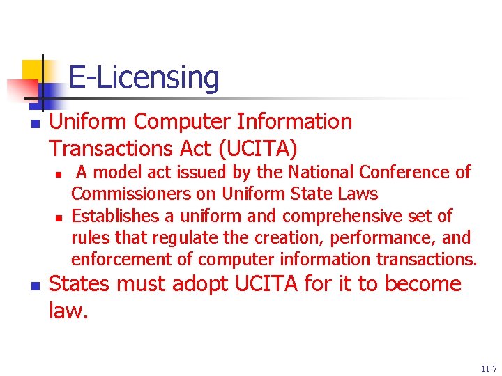 E-Licensing n Uniform Computer Information Transactions Act (UCITA) n n n A model act