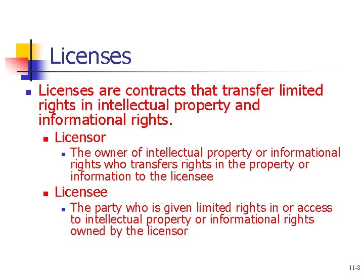 Licenses n Licenses are contracts that transfer limited rights in intellectual property and informational