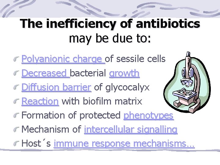 The inefficiency of antibiotics may be due to: Polyanionic charge of sessile cells Decreased