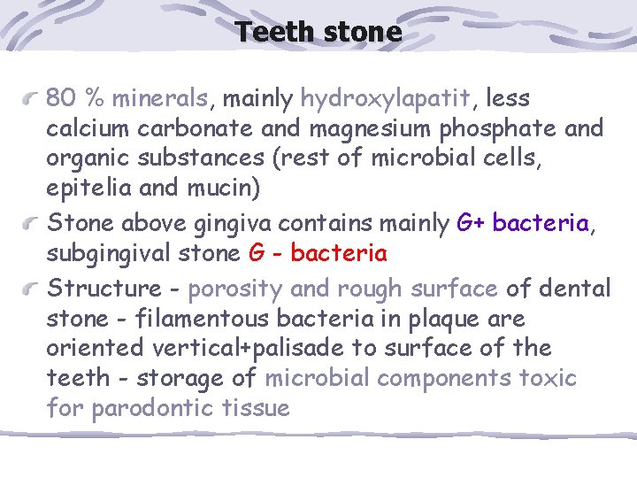 Teeth stone 80 % minerals, mainly hydroxylapatit, less calcium carbonate and magnesium phosphate and