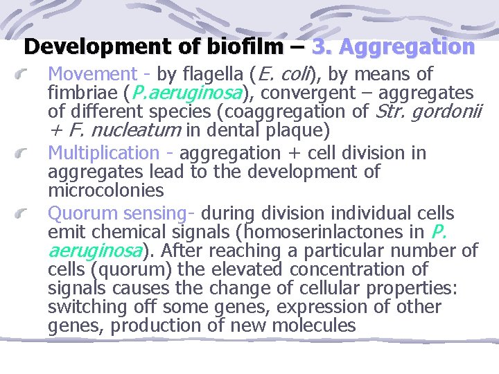 Development of biofilm – 3. Aggregation Movement - by flagella (E. coli), by means