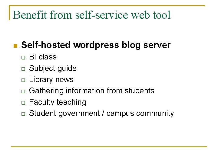 Benefit from self-service web tool n Self-hosted wordpress blog server q q q BI