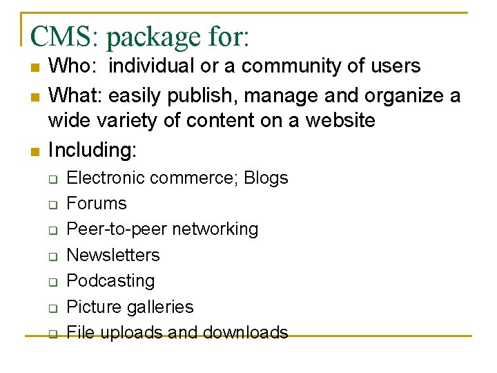 CMS: package for: n n n Who: individual or a community of users What: