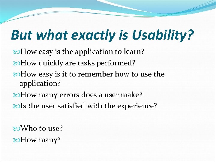 But what exactly is Usability? How easy is the application to learn? How quickly