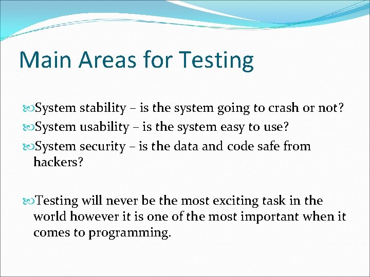 Main Areas for Testing System stability – is the system going to crash or