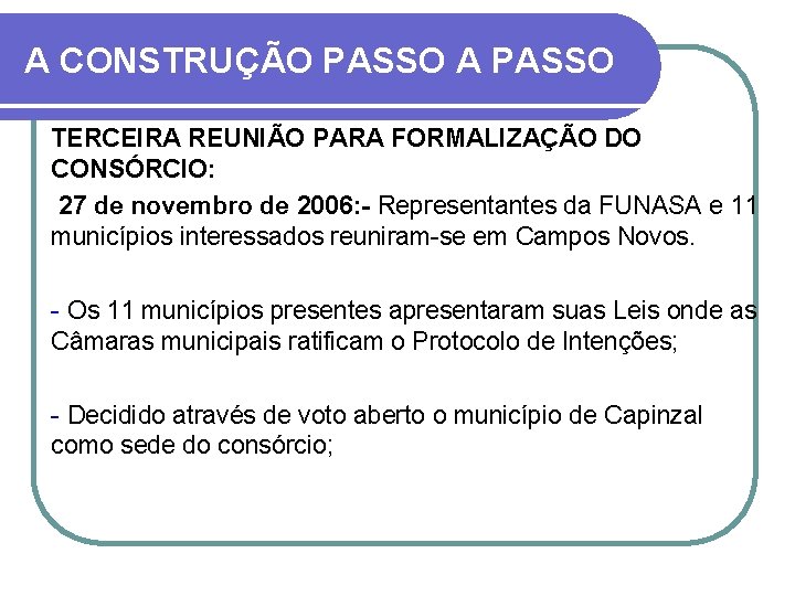 A CONSTRUÇÃO PASSO A PASSO TERCEIRA REUNIÃO PARA FORMALIZAÇÃO DO CONSÓRCIO: 27 de novembro