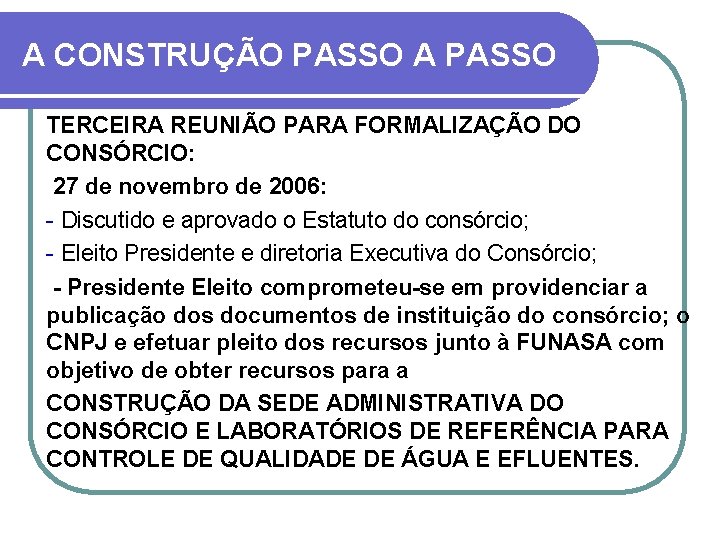A CONSTRUÇÃO PASSO A PASSO TERCEIRA REUNIÃO PARA FORMALIZAÇÃO DO CONSÓRCIO: 27 de novembro