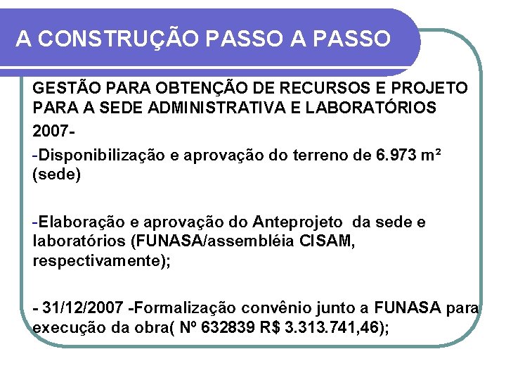 A CONSTRUÇÃO PASSO A PASSO GESTÃO PARA OBTENÇÃO DE RECURSOS E PROJETO PARA A