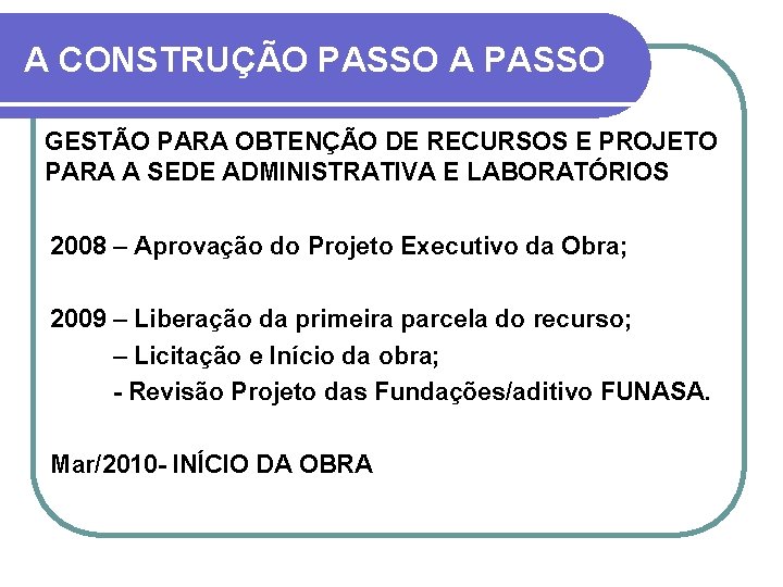 A CONSTRUÇÃO PASSO A PASSO GESTÃO PARA OBTENÇÃO DE RECURSOS E PROJETO PARA A