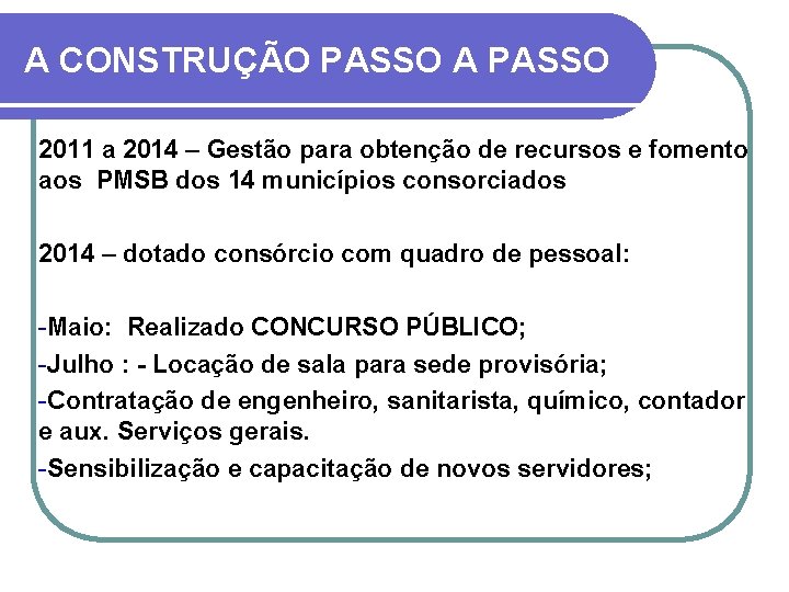 A CONSTRUÇÃO PASSO A PASSO 2011 a 2014 – Gestão para obtenção de recursos