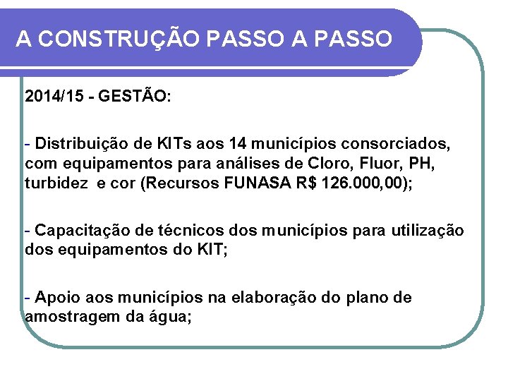 A CONSTRUÇÃO PASSO A PASSO 2014/15 - GESTÃO: - Distribuição de KITs aos 14