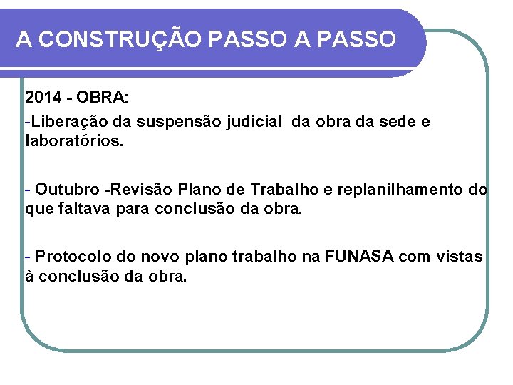 A CONSTRUÇÃO PASSO A PASSO 2014 - OBRA: -Liberação da suspensão judicial da obra