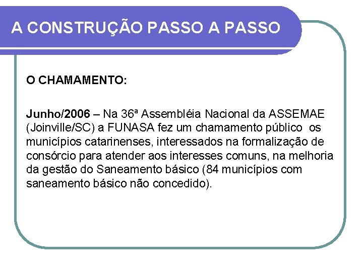 A CONSTRUÇÃO PASSO A PASSO O CHAMAMENTO: Junho/2006 – Na 36ª Assembléia Nacional da