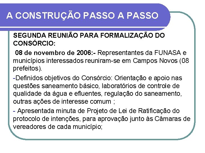 A CONSTRUÇÃO PASSO A PASSO SEGUNDA REUNIÃO PARA FORMALIZAÇÃO DO CONSÓRCIO: 08 de novembro