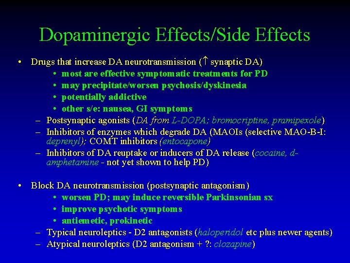 Dopaminergic Effects/Side Effects • Drugs that increase DA neurotransmission ( synaptic DA) • most