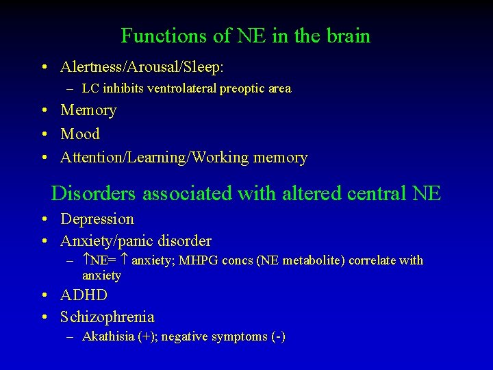 Functions of NE in the brain • Alertness/Arousal/Sleep: – LC inhibits ventrolateral preoptic area