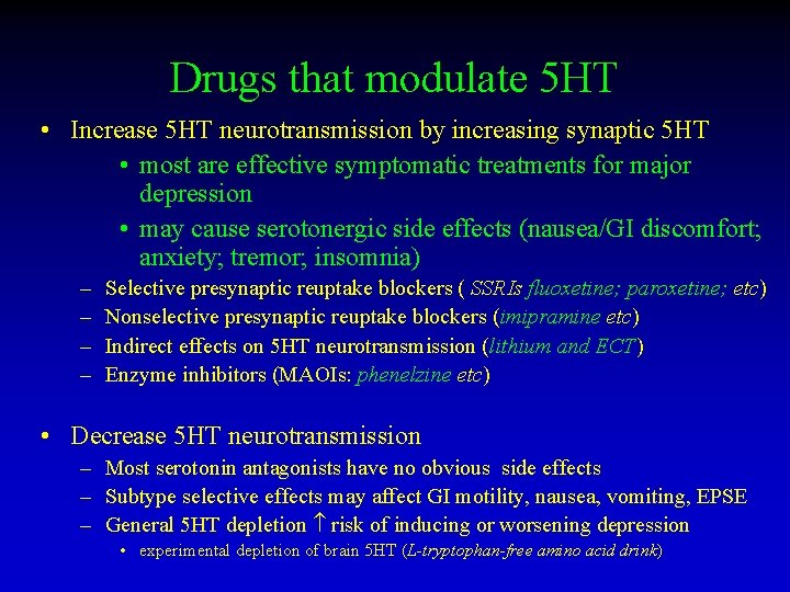 Drugs that modulate 5 HT • Increase 5 HT neurotransmission by increasing synaptic 5