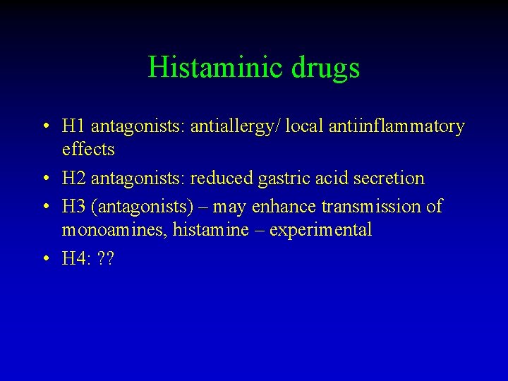 Histaminic drugs • H 1 antagonists: antiallergy/ local antiinflammatory effects • H 2 antagonists:
