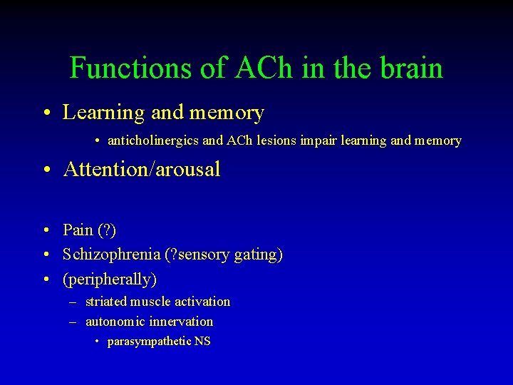Functions of ACh in the brain • Learning and memory • anticholinergics and ACh