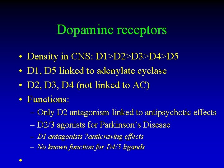Dopamine receptors • • Density in CNS: D 1>D 2>D 3>D 4>D 5 D