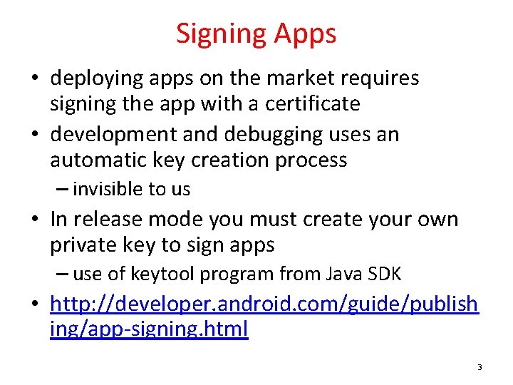 Signing Apps • deploying apps on the market requires signing the app with a