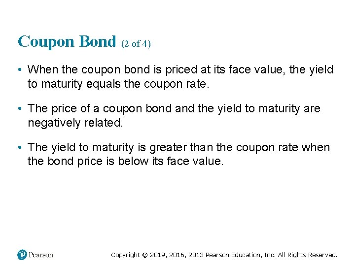 Coupon Bond (2 of 4) • When the coupon bond is priced at its