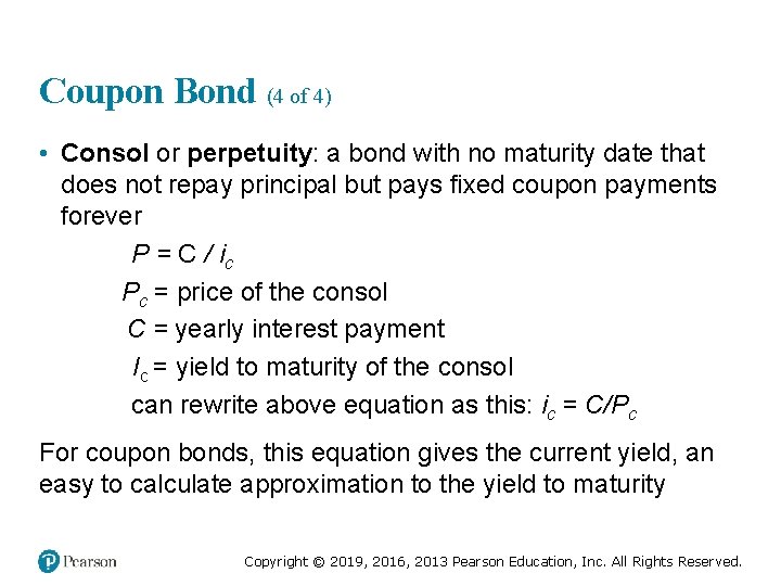 Coupon Bond (4 of 4) • Consol or perpetuity: a bond with no maturity