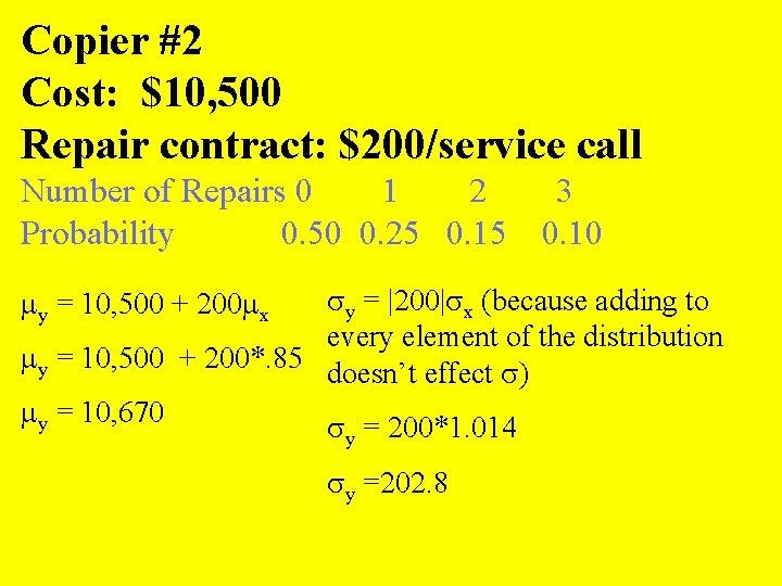 Copier #2 Cost: $10, 500 Repair contract: $200/service call Number of Repairs 0 1