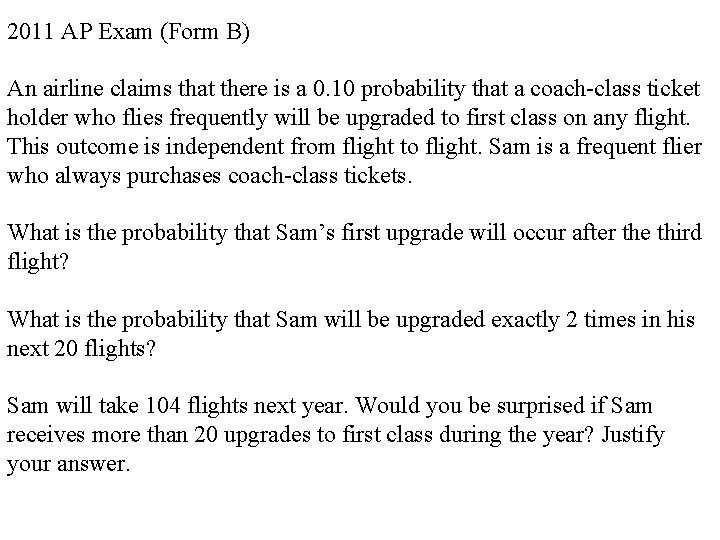 2011 AP Exam (Form B) An airline claims that there is a 0. 10