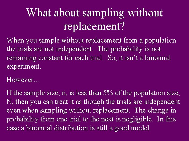 What about sampling without replacement? When you sample without replacement from a population the