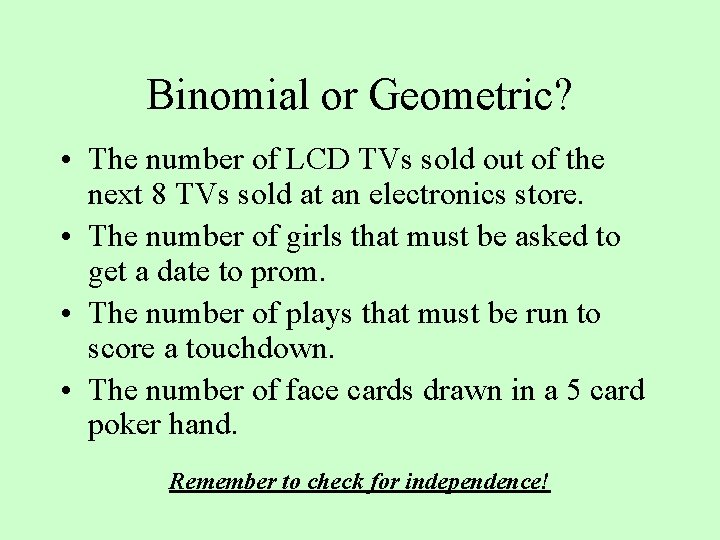 Binomial or Geometric? • The number of LCD TVs sold out of the next