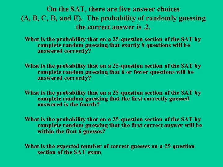 On the SAT, there are five answer choices (A, B, C, D, and E).