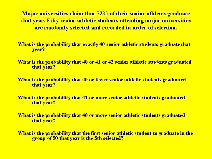 Major universities claim that 72% of their senior athletes graduate that year. Fifty senior