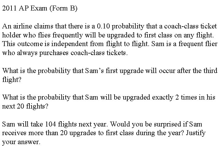 2011 AP Exam (Form B) An airline claims that there is a 0. 10