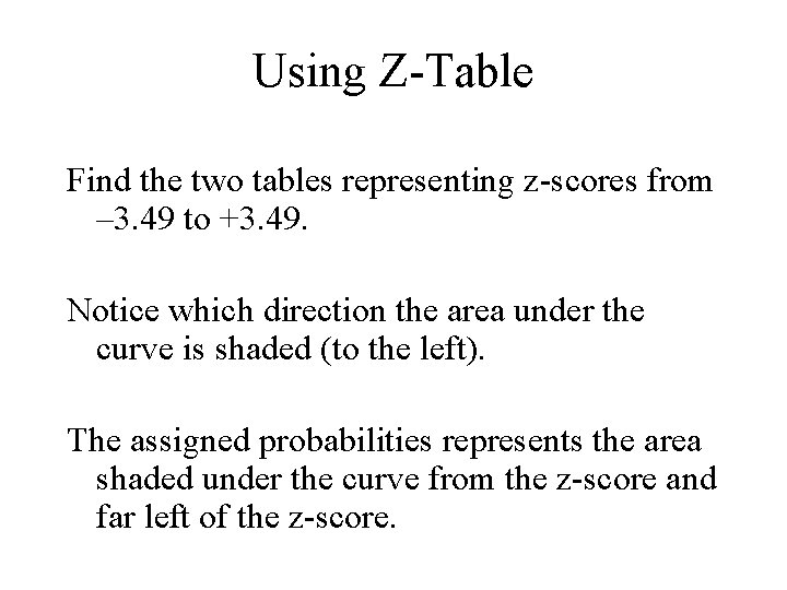 Using Z-Table Find the two tables representing z-scores from – 3. 49 to +3.