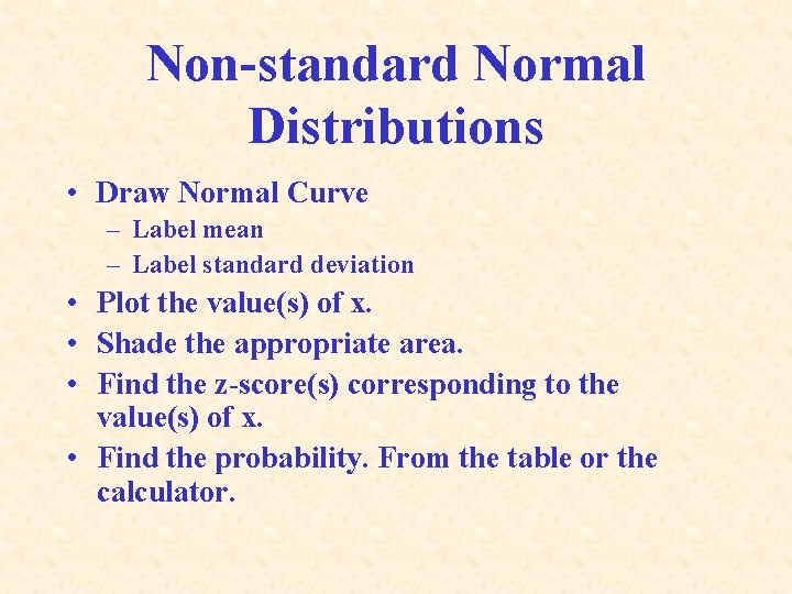 Non-standard Normal Distributions • Draw Normal Curve – Label mean – Label standard deviation