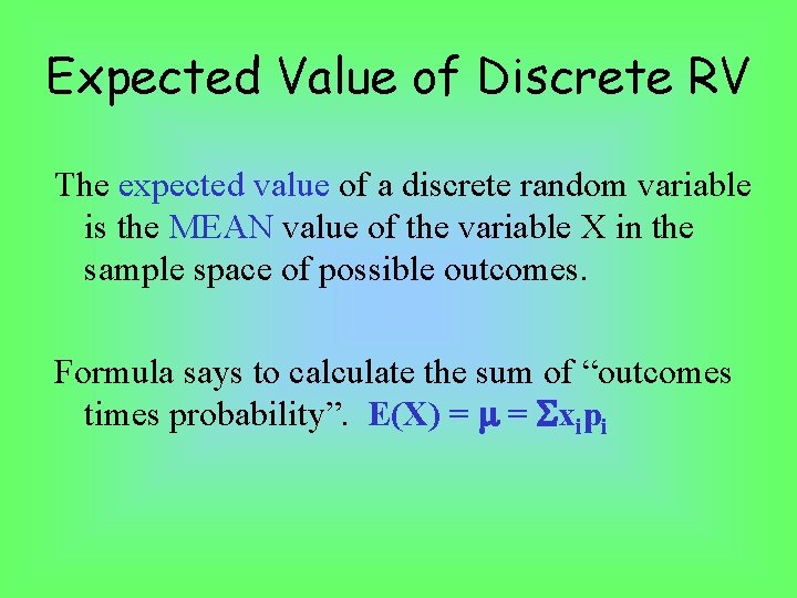 Expected Value of Discrete RV The expected value of a discrete random variable is