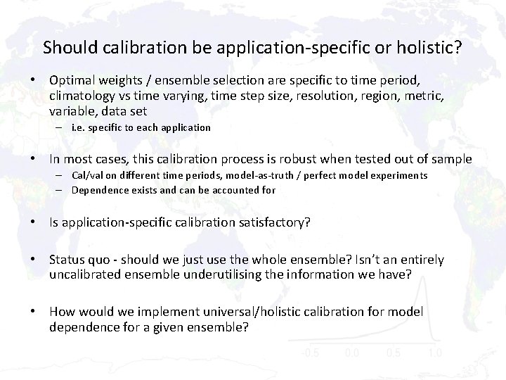 Should calibration be application-specific or holistic? • Optimal weights / ensemble selection are specific