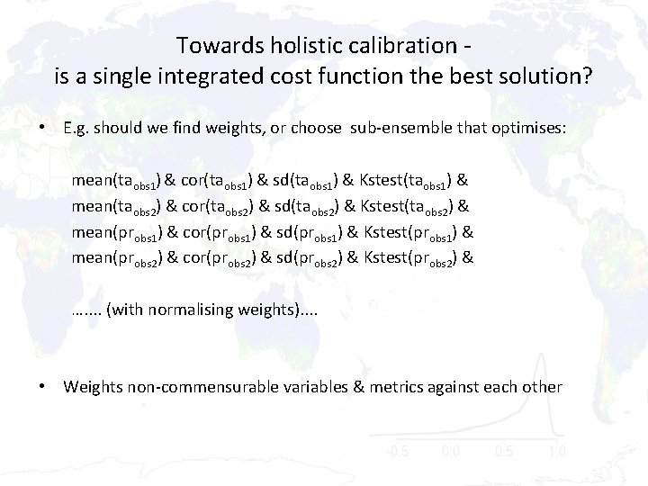 Towards holistic calibration is a single integrated cost function the best solution? • E.