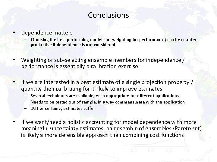 Conclusions • Dependence matters – Choosing the best performing models (or weighting for performance)