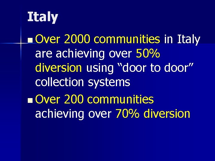 Italy n Over 2000 communities in Italy are achieving over 50% diversion using “door