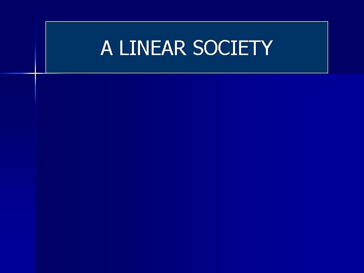 A LINEAR SOCIETY 