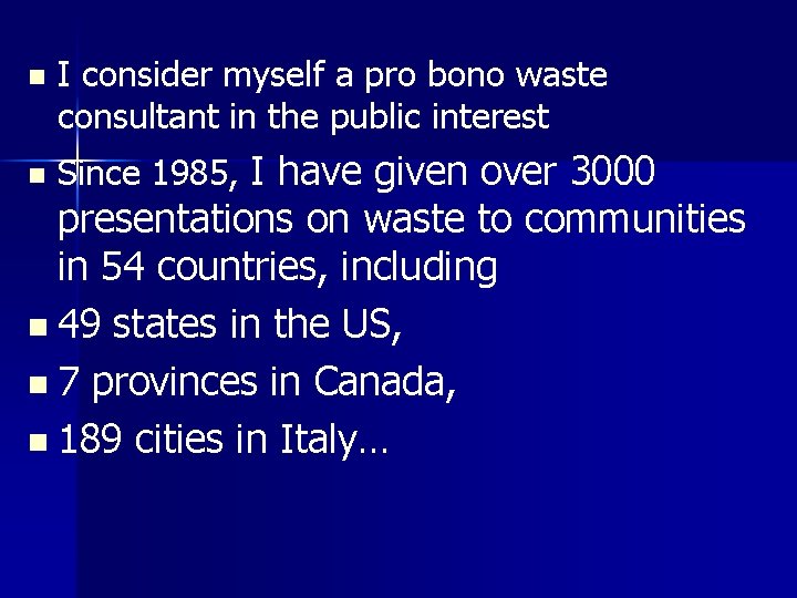 n n I consider myself a pro bono waste consultant in the public interest