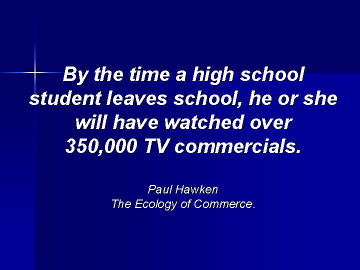 By the time a high school student leaves school, he or she will have