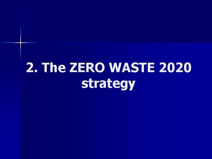2. The ZERO WASTE 2020 strategy 