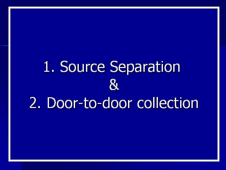 1. Source Separation & 2. Door-to-door collection 