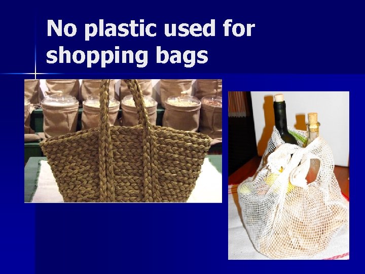 No plastic used for shopping bags 