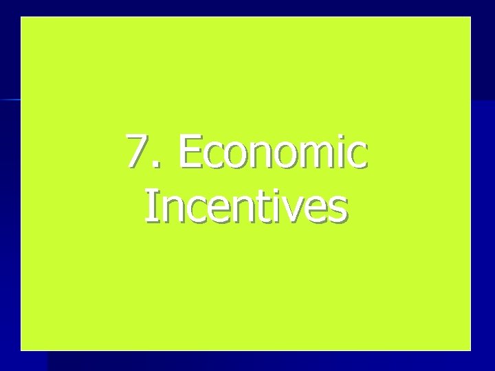 7. Economic Incentives 
