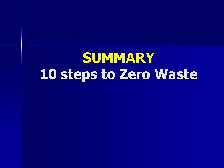 SUMMARY 10 steps to Zero Waste 